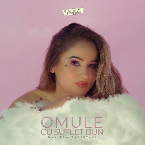 Omule cu suflet bun Daniela Trăistaru, Manele VTM