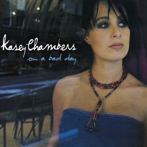 On A Bad Day Kasey Chambers