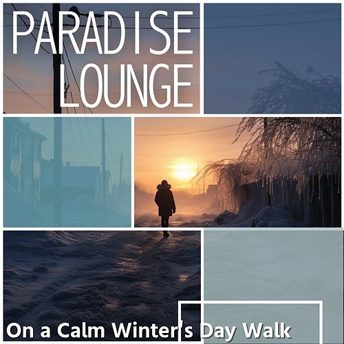 On a Calm Winter's Day Walk Paradise Lounge