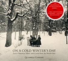 On a Cold Winter's Day: Early Christmas Music and Carols from the British Isles Quadriga Consort
