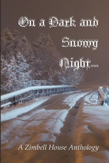 On a Dark and Snowy Night... Publishing Zimbell House