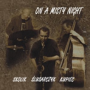 On A Misty Night Kupiec Tomasz, Skolik Arek, Ślusarczyk Marcin