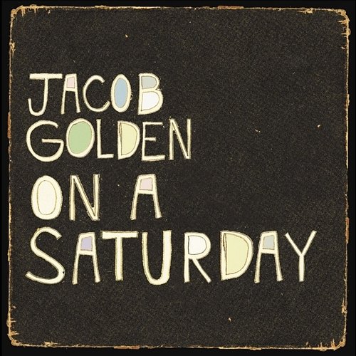 On a Saturday Jacob Golden