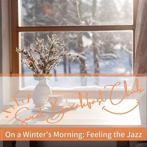 On a Winter's Morning: Feeling the Jazz Sweet Breakfast Club