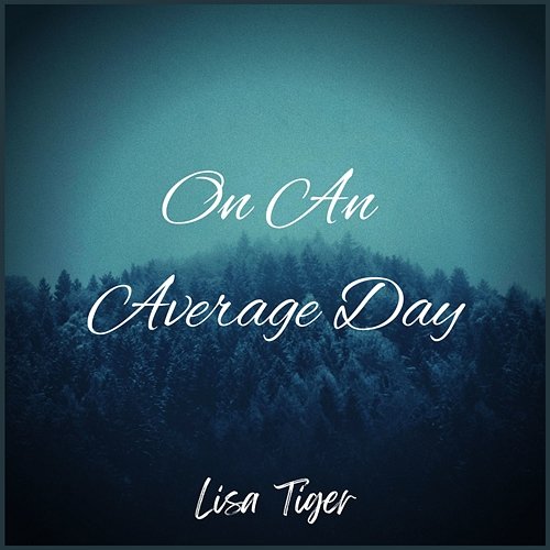 On An Average Day Lisa Tiger