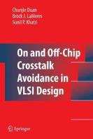 On and Off-Chip Crosstalk Avoidance in VLSI Design Duan Chunjie, Lameres Brock J.