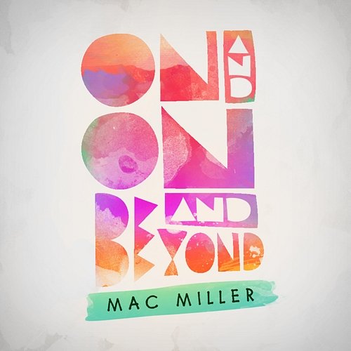 On And On And Beyond Mac Miller