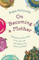 On Becoming a Mother Mcconville Brigid