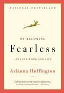 On Becoming Fearless Huffington Arianna Stassinopoulos