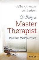 On Being a Master Therapist Kottler Jeffrey Ph.D. A., Carlson Jon Psy.D. Ed.D.