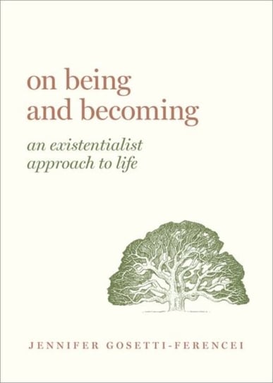 On Being and Becoming. An Existentialist Approach to Life Opracowanie zbiorowe