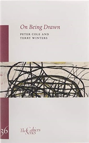 On Being Drawn Peter Cole, Terry Winters