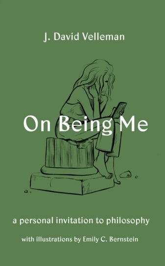 On Being Me: A Personal Invitation to Philosophy J. David Velleman