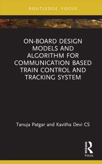 On-Board Design Models and Algorithm for Communication Based Train Control and Tracking System Opracowanie zbiorowe