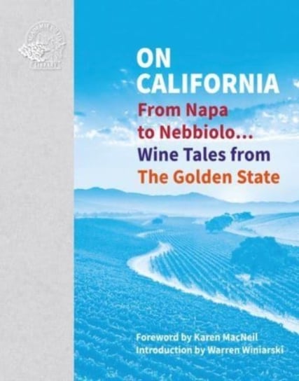 On California: From Napa to Nebbiolo... Wine Tales from the Golden State Opracowanie zbiorowe