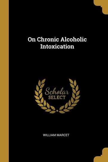 On Chronic Alcoholic Intoxication Marcet William