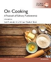 On Cooking: A Textbook for Culinary Fundamentals, Global Edition Labensky Sarah R., Martel Priscilla A., Hause Alan M.