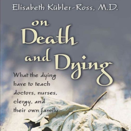 On Death and Dying Kubler-Ross Elisabeth