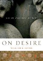 On Desire: Why We Want What We Want Irvine William B.