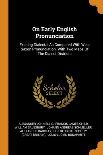 On Early English Pronunciation Ellis Alexander John