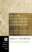 On Faith, Rationality, and the Other in the Late Middle Ages Bakos Gergely Tibor