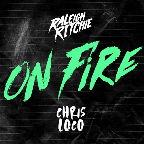 On Fire Raleigh Ritchie x Chris Loco