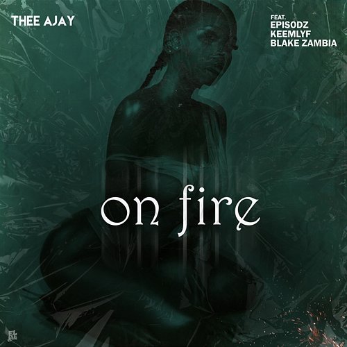 On Fire Thee AJay feat. Blake Zambia, Episodz, Keemlyf