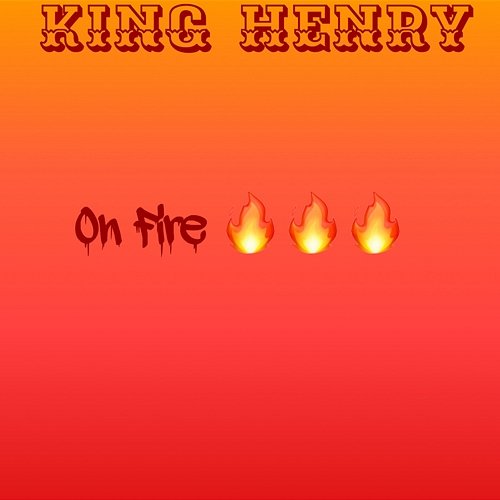 On Fire King Henry