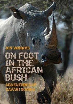 On Foot in the African Bush: Adventures of Safari Guides Opracowanie zbiorowe