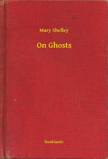 On Ghosts Mary Shelley