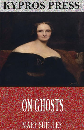 On Ghosts Mary Shelley