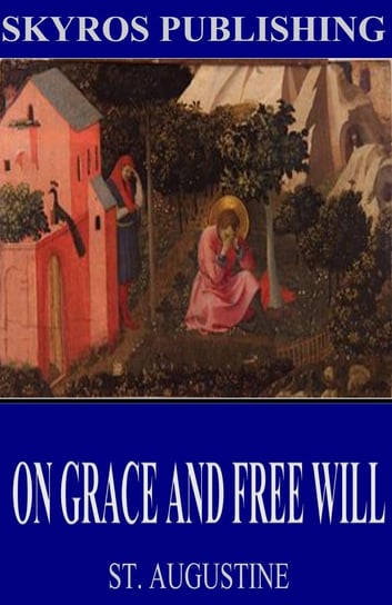 On Grace and Free Will Augustyn z Hippony