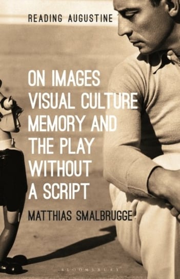 On Images, Visual Culture, Memory and the Play without a Script Opracowanie zbiorowe