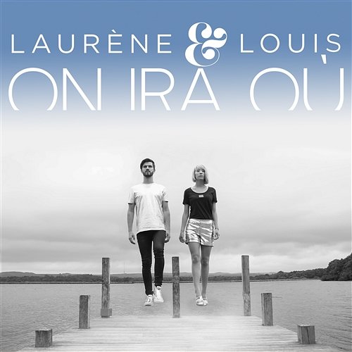 On ira où Laurène & Louis