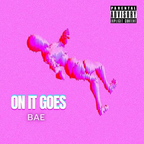 On It Goes BAE Music Official