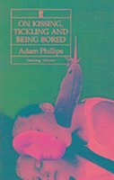 On Kissing, Tickling and Being Bored Phillips Adam
