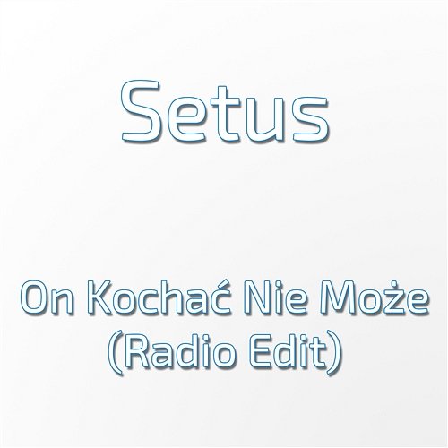 On Kochać Nie Może (Radio Edit) Setus