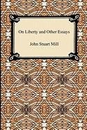 On Liberty and Other Essays John Stuart Mill, Mill John Stuart