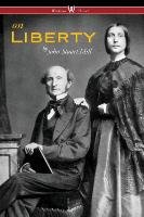 On Liberty (Wisehouse Classics - The Authoritative Harvard Edition 1909) John Stuart Mill