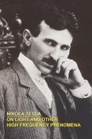 On Light and Other High Frequency Phenomena Tesla Nikola