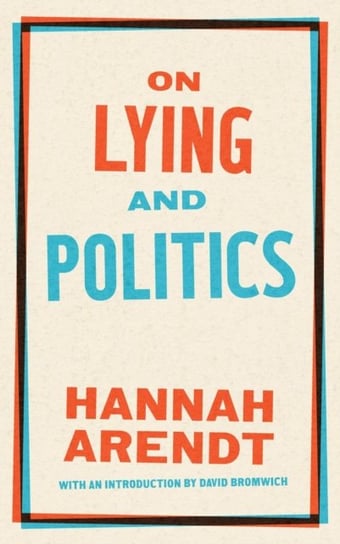 On Lying And Politics: A Library of America Special Publication Arendt Hannah