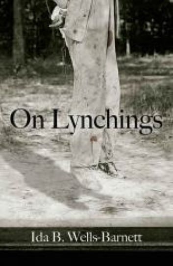 On Lynchings Ida B. Wells-Barnett