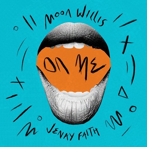 On Me Moon Willis feat. Jenay Faith