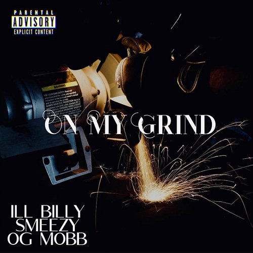 On My Grind iLL Billy feat. OG MoBB, Smeezy
