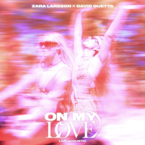 On My Love Zara Larsson, David Guetta