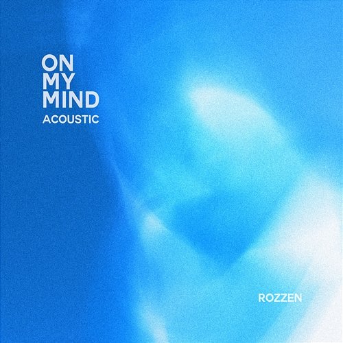 On My Mind (Acoustic) Rozzen