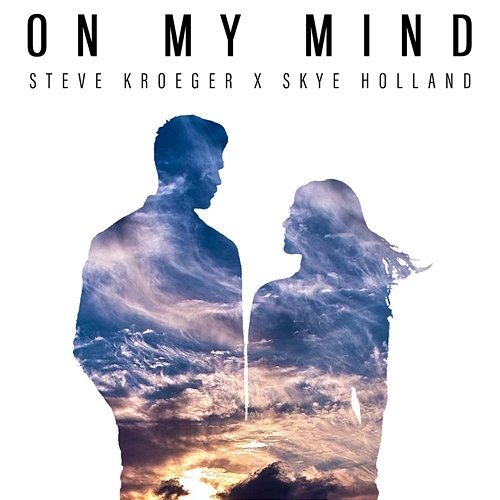 On My Mind Steve Kroeger, Skye Holland