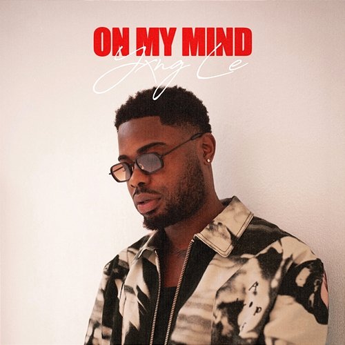 On My Mind Yxng Le