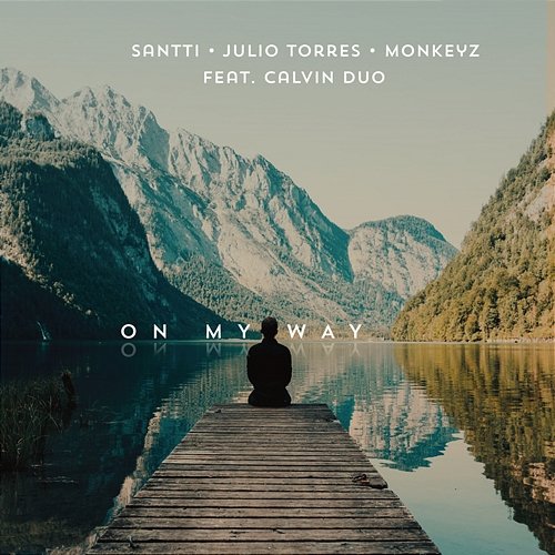 On My Way Santti, Julio torres, Monkeyz feat. Calvin Duo
