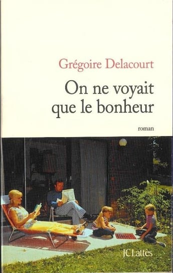 On ne voyait que le bonheur Delacourt Gregoire